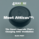 Meet Atticus™: The Smart Upgrade That’s Changing Attic Ventilation