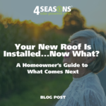 Your New Roof Is Installed. Now What? A Homeowner’s Guide to What Comes Next
